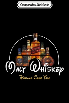 Composition Notebook: Malt Whiskey Dreams Come True Funny Pun Parody Journal/Notebook Blank Lined Ruled 6x9 100 Pages