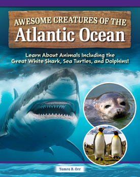 Hardcover Awesome Creatures of the Atlantic Ocean: Learn about Animals Including the Great White Shark, Sea Turtles, and Dolphins! Book