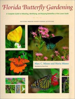 Hardcover Florida Butterfly Gardening: A Complete Guide to Attracting, Identifying, and Enjoying Butterflies Book
