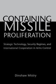 Paperback Containing Missile Proliferation: Strategic Technology, Security Regimes, and International Cooperation in Arms Control Book