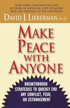 Paperback Make Peace with Anyone: Breakthrough Strategies to Quickly End Any Conflict, Feud, or Estrangement Book