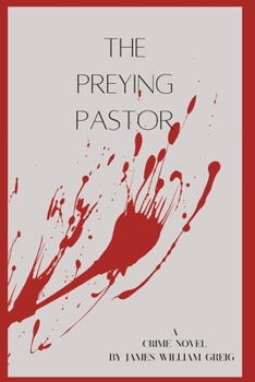 The Preying Pastor: A Crime Novel