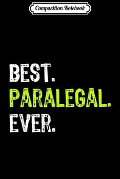 Paperback Composition Notebook: Best PARALEGAL Ever Funny Gift Journal/Notebook Blank Lined Ruled 6x9 100 Pages Book