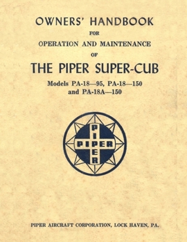 Paperback Owner's Handbook for Operation and Maintenance of The Piper Super-Cub (Models PA-18-95, PA-18-150 and PA-18A-150) Book
