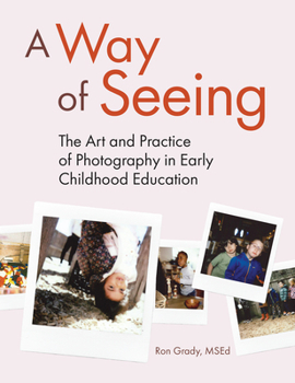 A Way of Seeing: The Art and Practice of Photography in Early Childhood Education