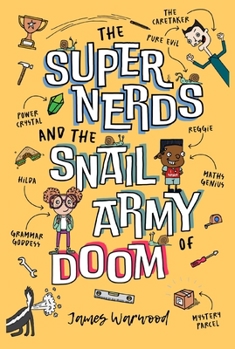 Paperback The Super Nerds and the Snail Army of Doom: Episode One in the Laugh-Out-Loud Superhero Saga for 6-10 year olds Book
