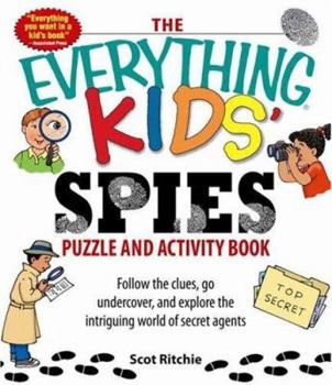 Paperback The Everything Kids' Spies Puzzle & Activity Book: Follow the Clues, Go Undercover, and Explore the Intriguing World of Secret Agents Book