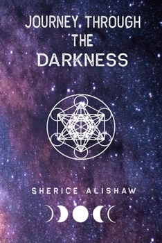 Paperback Journey Through The Darkness: By: Sherice Alishaw Book