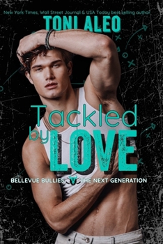 Tackled By Love - Book #1 of the Bellevue Bullies: Next Generation