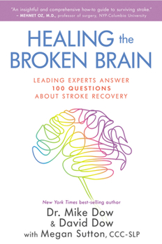 Paperback Healing the Broken Brain: Leading Experts Answer 100 Questions about Stroke Recovery Book