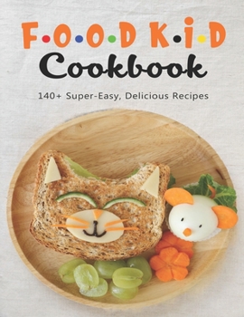 Paperback Food Kid Cookbook: 140+ Super-Easy, Delicious Recipes Book
