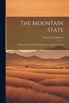 Paperback The Mountain State: A Description of the Natural Resources of West Virginia Book