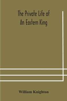 Paperback The private life of an eastern king: together with Elihu Jan's story; or, The private life of an eastern queen Book