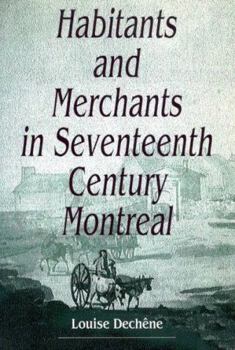 Habitants and Merchants in Seventeenth-Century Montreal (Studies on the History of Quebec)