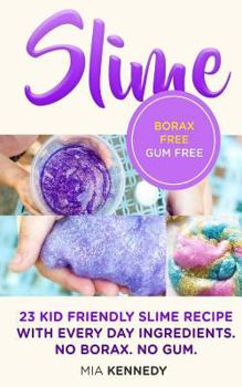 Paperback Slime: 23 Kid Friendly Slime Recipes with Everyday Ingredients Book