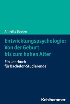 Paperback Entwicklungspsychologie: Von Der Geburt Bis Zum Hohen Alter: Ein Lehrbuch Fur Bachelor-Studierende [German] Book