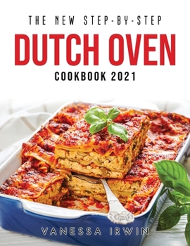 Paperback The New Step-By-Step Dutch Oven Cookbook 2021 Book