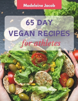 Paperback 65 Day Vegan Recipes For Athletes: A Cookbook For Athletes Book