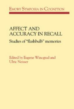 Affect and Accuracy in Recall: Studies of 'Flashbulb' Memories (Emory Symposia in Cognition) - Book  of the Emory Symposia in Cognition