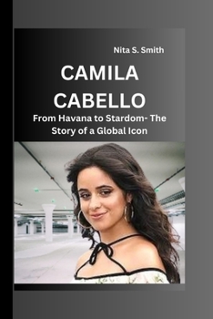Paperback Camila Cabello: From Havana to Stardom- The Story of a Global Icon Book