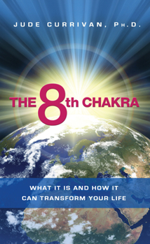 Paperback The 8th Chakra: What It Is and How It Can Transform Your Life Book