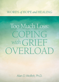 Paperback Too Much Loss: Coping with Grief Overload Book