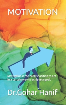 Paperback Motivation: Motivation is the predisposition to act in a certain way to achieve a goal. Book
