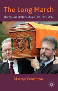 Hardcover The Long March: The Political Strategy of Sinn Fein, 1981-2007 Book
