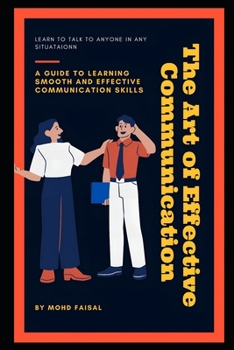 Paperback The Art of Effective Communication: A guide to learning smooth and effective communication skills Book