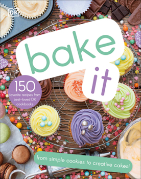Hardcover Bake It: More Than 150 Recipes for Kids from Simple Cookies to Creative Cakes! Book