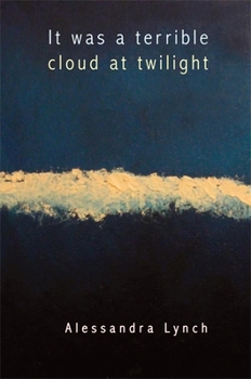 It Was a Terrible Cloud at Twilight: Poems (2007-2008 Lena-Miles Wever Todd Poetry Prize) - Book  of the Lena-Miles Wever Todd Poetry Prize Series