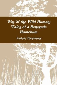 Paperback Way of the Wild Human: Tales of a Renegade Homebum Book