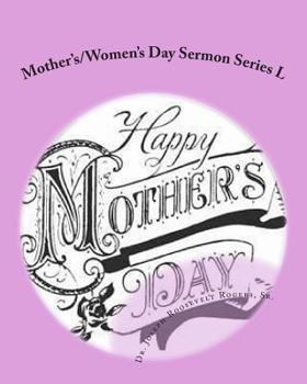 Paperback Mother's/Women's Day Sermon Series L: Sermon Outlines For Easy Preaching Book