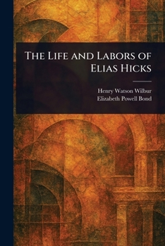 Paperback The Life and Labors of Elias Hicks Book