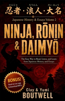 Ninja, Ronin, and Daimyo Japanese Reader : The Easy Way to Read, Listen, and Learn from Japanese History and Stories