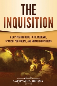 La Inquisición: Una guía fascinante de las Inquisiciones medieval, española, portuguesa y romana (La época medieval)