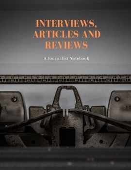 Interviews, Articles and Reviews: A Journalist Notebook