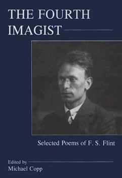 Hardcover The Fourth Imagist: Selected Poems of F. S. Flint Book