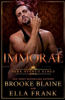 Immoral (Park Avenue Kings) - Book #3 of the Park Avenue Kings
