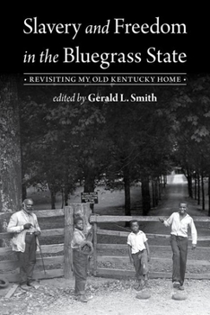 Paperback Slavery and Freedom in the Bluegrass State: Revisiting My Old Kentucky Home Book