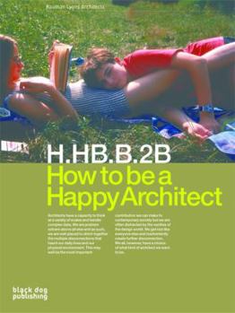 Paperback How to Be a Happy Architect: BaumanLyons Architects Book