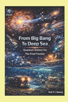 Paperback From Big Bang to Deep Sea: Quantum Science for the Final Frontier Book