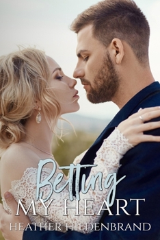 Betting My Heart - Book #2 of the Grayson County