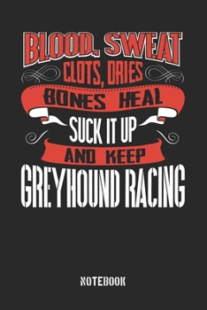 Blood Sweat Clots Dries. Shut up and Keep Greyhound Racing : Gregg Shorthand Paper / Notebook for Work / Softcover / Glossy / 6 X 9 / 120 Pages