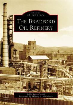 The Bradford Oil Refinery - Book  of the Images of America: Pennsylvania