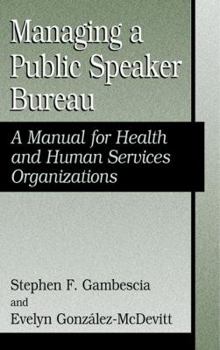 Hardcover Managing a Public Speaker Bureau: A Manual for Health and Human Services Organizations Book