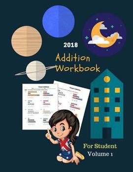 Paperback 2018 Addition Workbook For Student Volume 1: Beginning Addition Workbook Counting Skills Number For Student Kids Book