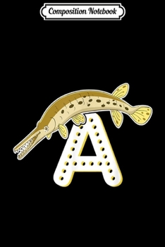 Composition Notebook: Alligator Gar - A Is For Alligator Gar  Journal/Notebook Blank Lined Ruled 6x9 100 Pages