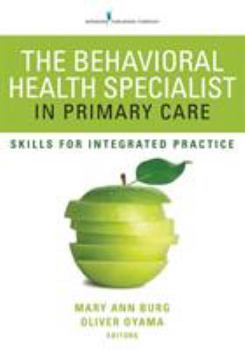 The Behavioral Health Specialist in Primary Care: Skills for Integrated Practice