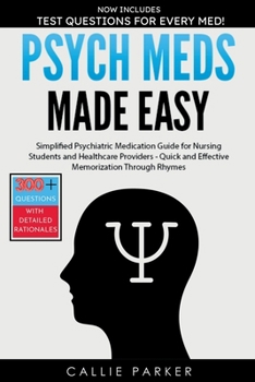 Paperback Psych Meds Made Easy: A Simplified Psychiatric Medication Guide for Nursing Students and Healthcare Providers - Quick and Effective Memorization Throu Book